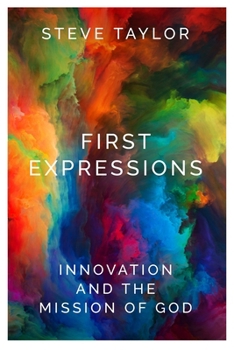 Paperback First Expressions: Innovation and the Mission of God Book