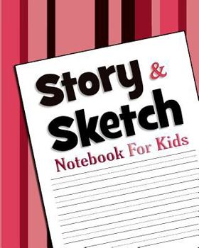 Paperback Story & Sketch: Notebook for Kids - 8" X 10" - 120 Pages Book