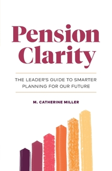 Paperback Pension Clarity: The Leader's Guide to Smarter Planning for Our Future Book