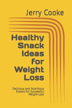 Paperback Healthy Snack Ideas for Weight Loss: Delicious and Nutritious Snacks for Successful Weight Loss Book