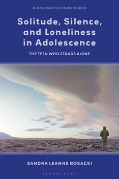 Paperback Solitude, Silence and Loneliness in Adolescence: The Teen Who Stands Alone Book