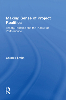 Paperback Making Sense of Project Realities: Theory, Practice and the Pursuit of Performance Book