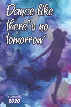 Dance like there's no tomorrow ǀ Weekly Planner Organizer Diary Agenda: Week to View with Calendar, 6x9 in (15.2x22 cm) Perfect gift for friend, colleague, gym dance fitness exercise aerobics buddy, C