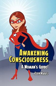 Paperback Awakening Consciousness: A Woman's Guide! Book