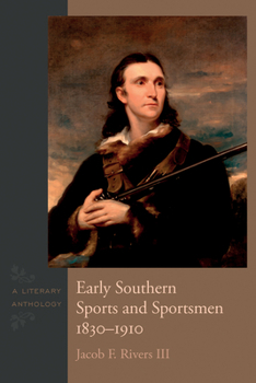 Hardcover Early Southern Sports and Sportsmen, 1830-1910: A Literary Anthology Book