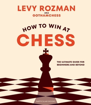Hardcover How to Win At Chess: The Ultimate Guide for Beginners and Beyond Book
