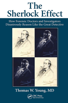 Paperback The Sherlock Effect: How Forensic Doctors and Investigators Disastrously Reason Like the Great Detective Book