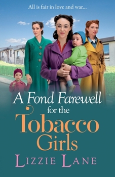 A Fond Farewell for the Tobacco Girls: The BRAND NEW gripping historical family saga from Lizzie Lane for 2023 - Book #6 of the Tobacco Girls