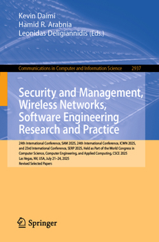 Paperback Security and Management, Wireless Networks, Software Engineering Research and Practice: 24th International Conference, Sam 2025, 24th International Co Book
