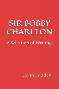 Paperback Sir Bobby Charlton: A Selection of Writing Book
