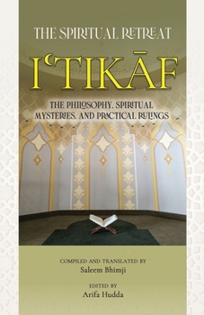 Paperback Itikaf: The Spiritual Retreat: The Philosophy, Spiritual Mysteries, and Practical Rulings Book