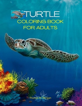 Turtle Coloring Book for Adults: Stress Relieving Turtle Designs for Adults - 46 Premium Coloring Pages with Amazing Designs - An Adults Turtle ... Coloring Pages - Incredible Desings to R