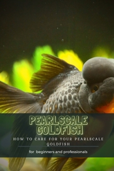 Paperback Pearlscale Goldfish: How TО Care for Your Pearlscale Goldfish Book