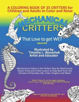Mechanical Critters That Love to Get Wet : A Coloring Book for Children and Adults