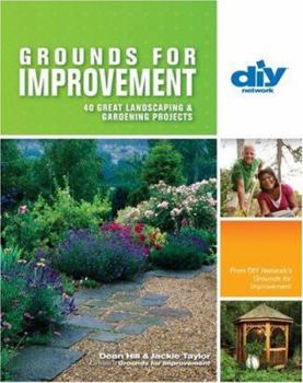Grounds for Improvement (DIY): 40 Great Landscaping & Gardening Projects (Diy Network) - Book  of the DIY Network