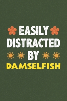 Easily Distracted By Damselfish: Damselfish Lovers Funny Gifts Dot Grid Journal Notebook 6x9 120 Pages