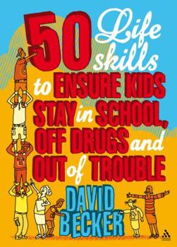 Paperback 50 Life Skills to Ensure Kids Stay In School, Off Drugs and Out of Trouble Book