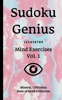 Paperback Sudoku Genius Mind Exercises Volume 1: Mineral, California State of Mind Collection Book