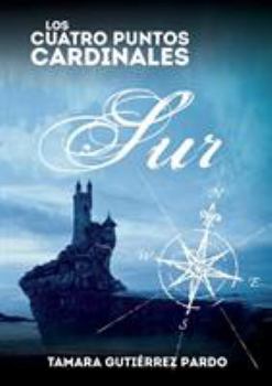 Paperback Los Cuatro Puntos Cardinales. Sur (2a novela de la saga) [Spanish] Book