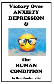 Paperback Victory Over DEPRESSION & The HUMAN CONDITION: Transform Your Mind, Your Feelings Will Follow. Book