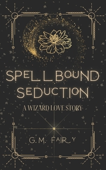 Paperback Spellbound Seduction: A Wizard Love Story Book