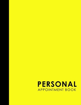 Paperback Personal Appointment Book: 6 Columns Appointment Log, Appointment Scheduling Template, Hourly Appointment Book, Yellow Cover Book