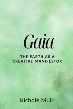 Gaia: The Earth as a Creative Manifestor