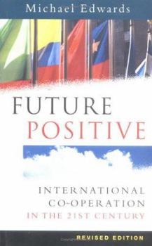 Paperback Future Positive: International Co-Operation in the 21st Century Book