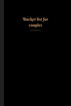 Bucket List for Couples Journal: Bucket List Journal for Couples - 100 Notebook Planner Pages For Adventures/Travel & Life Goals (Perfect Gift for Couples, Bride & Groom, Retirement & Christmas)