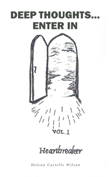 Deep Thoughts...Enter In: VOL. 1: Heartbreaker