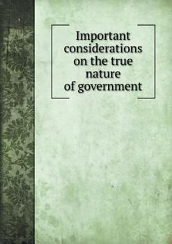 Paperback Important considerations on the true nature of government Book
