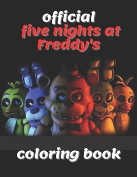 OFFICIAL FIVE NIGHTS AT FREDDY'S coloring book: Beautiful gift for Five Nights at Freddy's Lovers of any age