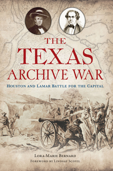 Paperback The Texas Archive War: Houston and Lamar Battle for the Capital Book