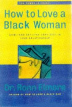 Hardcover How to Love a Black Woman: Give--And Get--The Very Best in Your Relationship Book