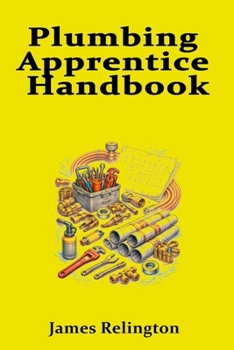 Paperback Plumbing Apprentice Handbook: Your First Steps to Becoming a Plumber Book