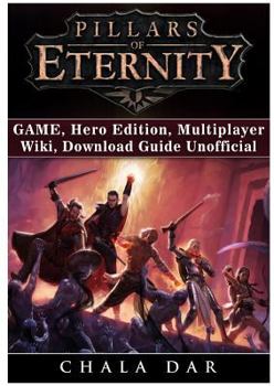 Paperback Pillars of Eternity Game, Hero Edition, Multiplayer, Wiki, Download Guide Unofficial Book