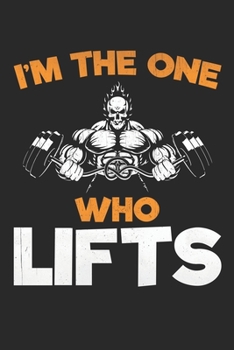I am The One Who Lifts: Funny Gym Journal,Gym gifts Lined journal paperback notebook 100 page ,gift journal/agenda/notebook to write, great gift, 6 x 9 Notebook