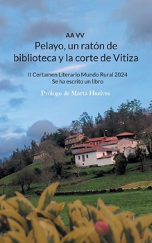 Paperback Pelayo, un ratón de biblioteca y la corte de Vitiza: II Certamen Literario Mundo Rural 2024, Se ha escrito un libro [Spanish] Book