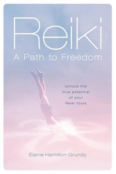 Paperback Reiki - A Path to Freedom: Unlock the true potential of your Reiki tools Book