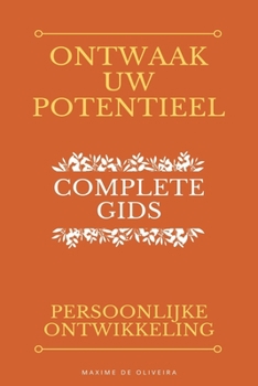 Paperback Ontwaak Uw Potentieel - Complete Gids voor Persoonlijke Ontwikkeling [Dutch] Book