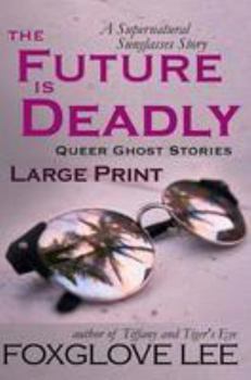 Paperback The Future is Deadly: Large Print: A Supernatural Sunglasses Story Book
