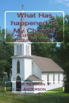 Paperback What Has happened To My Church?: A Challenge To The 21st Century Churches Book