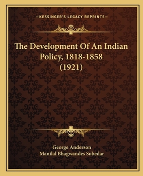 Paperback The Development Of An Indian Policy, 1818-1858 (1921) Book
