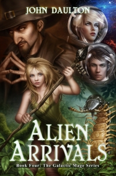 Alien Arrivals - Book #4 of the Galactic Mage