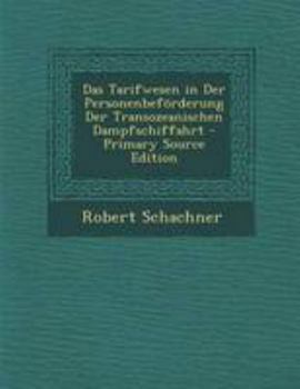 Paperback Das Tarifwesen in Der Personenbeforderung Der Transozeanischen Dampfschiffahrt [German] Book