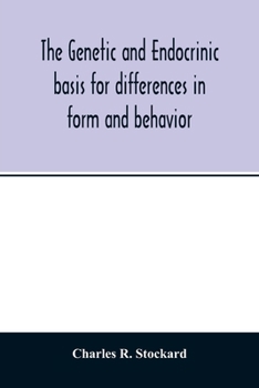 The Genetic and Endocrinic Basis for Differences in Form and Behavior, as Elucidated By Studies of Contrasted Pure-line Dog Breeds and Their Hybrids. With Special Contributions on Behavior By O. D. An