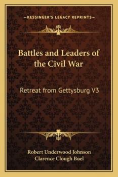 Battles and Leaders of the Civil War: Retreat from Gettysburg V3