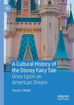 Paperback A Cultural History of the Disney Fairy Tale: Once Upon an American Dream Book