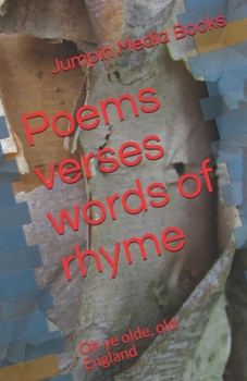 Poems verses words of rhyme: Oh ye olde, old England