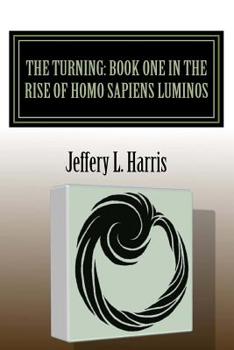 The Turning : Book One in the Rise of Homo Sapiens Luminos